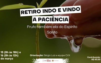 Retiro Indo e Vindo: Paciência – 15 a 16 de Março