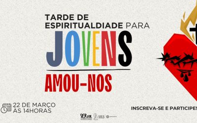 Tarde de Espiritualidade para Jovens: Amou-nos!