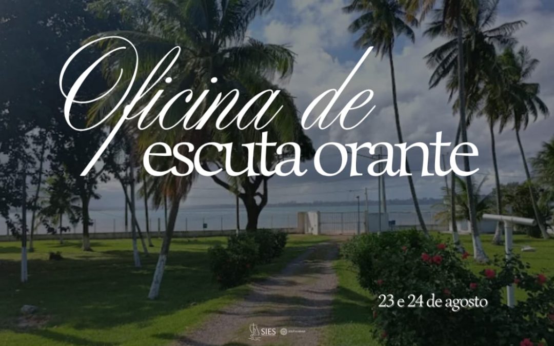 Oficina de Escuta Orante – 23 e 24 de agosto de 2025