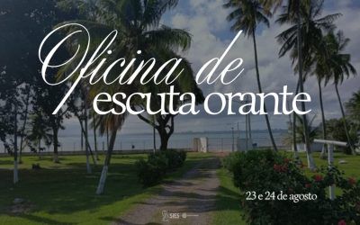 Oficina de Escuta Orante – 23 e 24 de agosto de 2025