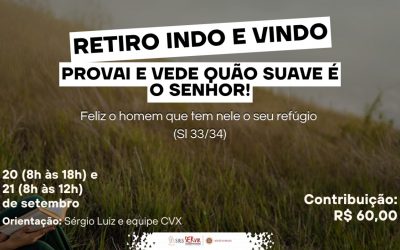 Retiro Indo e Vindo: Provai e vede como o Senhor é bom! – 20 e 21 de setembro
