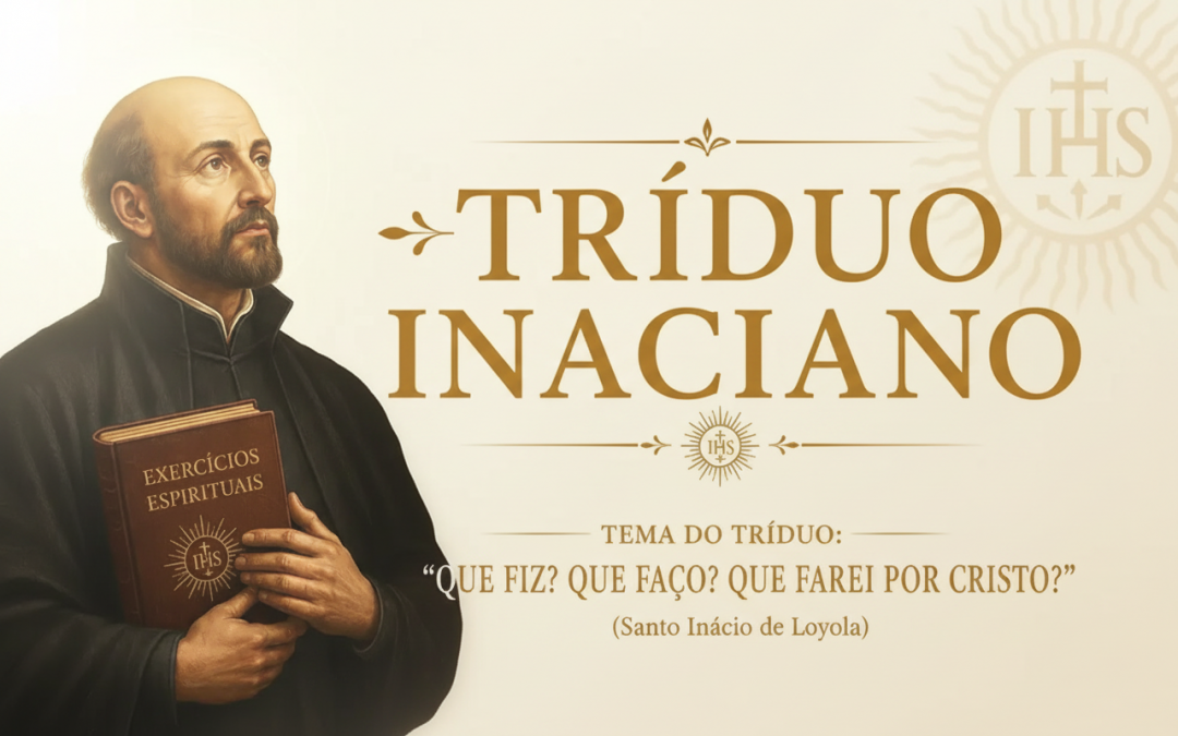 TRÍDUO INACIANO 28 À 31 de JULHO